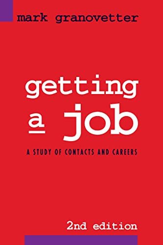 Getting a Job: A Study of Contacts and Careers by Mark Granovetter