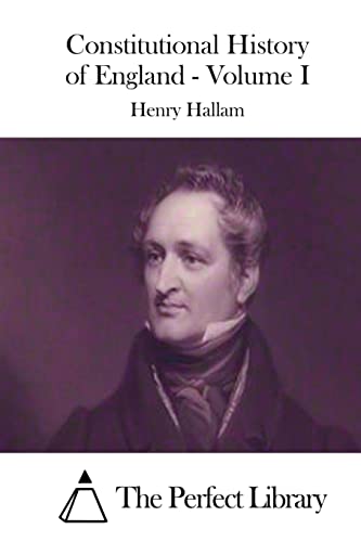 Constitutional History of England - Volume I (Perfect Library)
