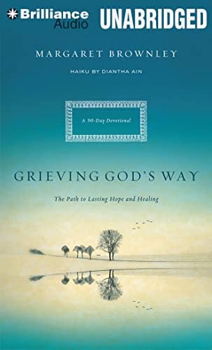 Grieving God's Way: The Path to Lasting Hope and Healing Audio CD – Unabridged, 3 Dec. 2013