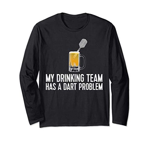 Funny Drinking Dart Tee - My Team Has Dart Problem Long Sleeve T-Shirt