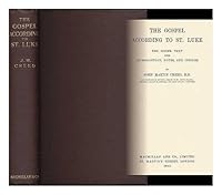 The Gospel according to St. Luke : the Greek text with introduction, notes, and indices / by John Martin Creed B000UF8BM4 Book Cover