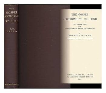 Hardcover The Gospel according to St. Luke : the Greek text with introduction, notes, and indices / by John Martin Creed Book