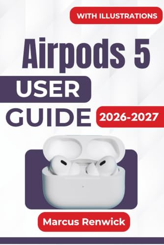 Airpods 5 USER GUIDE 2026-2027: Easy Setup, Smarter Listening, Spatial Audio, Siri, Calls, Charging, Find My, Accessibility, and Everyday Troubleshooting image 2