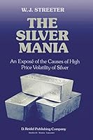 The Silver Mania: An Expose of the Causes of High Price Volatility of Silver 9027717958 Book Cover