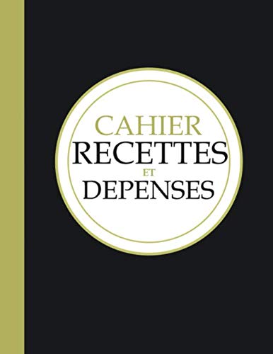 Cahier Recettes et Dépenses: Livre De Caisse Simple - Cahier de caisse a remplir - Livre journal de Recettes et Dépenses - A4 - 120 Pages