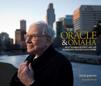 The Oracle &amp; Omaha, How Warren Buffet and His Hometown Shaped Each Other