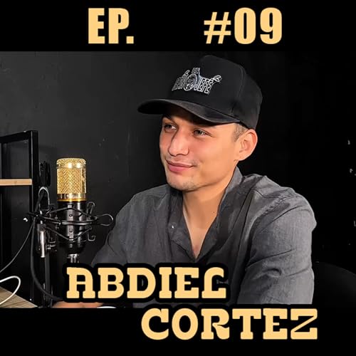 EP. 09 - Abdiel Cortez (Abdiel El Werito TV) cover art
