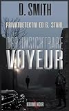 Der unsichtbare Voyeur: Privatdetektiv Ed G. Stahl
