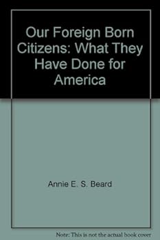 Hardcover Our Foreign Born Citizens: What They Have Done for America Book