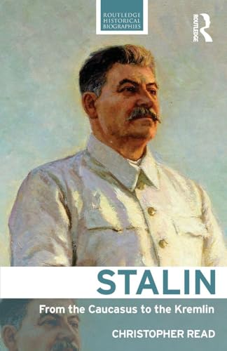 Stalin: From the Caucasus to the Kremlin (Routledge Historical Biographies)