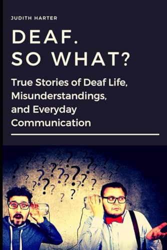 7 Free Sign Language Books for Beginners 6 Deaf. So What?: True Stories of Deaf Life, Misunderstandings, and Everyday Communication