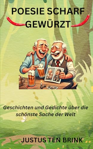 POESIE SCHARF GEWÜRZT: Geschichten und Gedichte über die schönste Sache der Welt