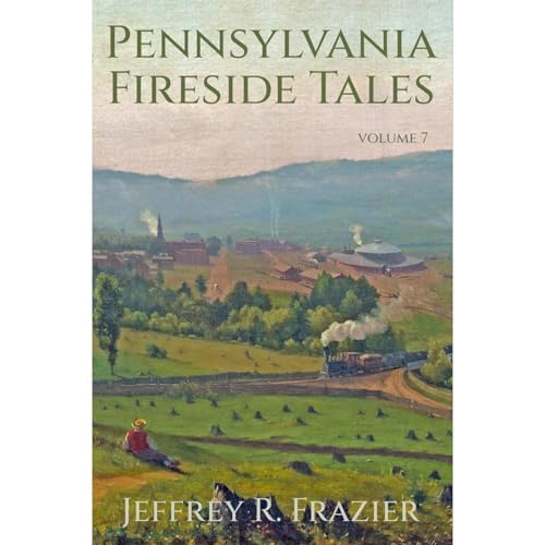 Pennsylvania Fireside Tales Volume 7 Audiolibro Por Jeffrey R Frazier arte de portada
