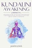 Kundalini Awakening: 3 Books in 1: A Beginner’s Guide to Elevating Consciousness & Developing Psychic Intuition-Activate Your 3rd Eye Chakra & Transcend (Psychic Spirituality)