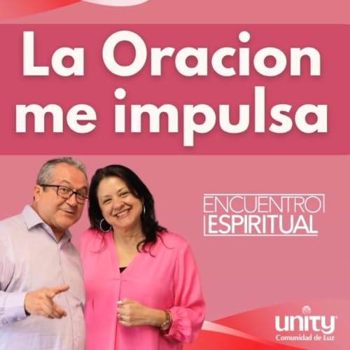 El Amor Vive #4: La Oracion me impulsa | Encuentro Espiritual