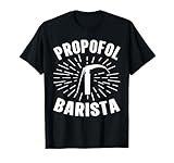 Propofol Barista - Laryngoskop Anästhesie Notarzt T-Shirt