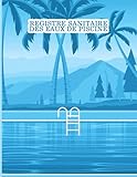  Registre Sanitaire Des Eaux De Piscine: Conforme Au Code De La Santé Publique (CSP) - Journal / Carnet Pour Professionnels Et Particuliers - Entretien ... Des eaux De Votre Piscine - Grand Format