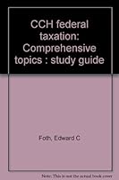 CCH federal taxation: Comprehensive topics : study guide 0808000969 Book Cover