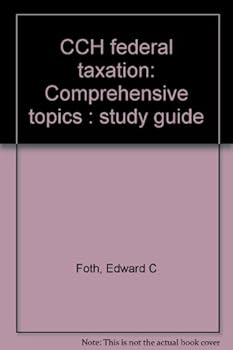 Unknown Binding CCH federal taxation: Comprehensive topics : study guide Book