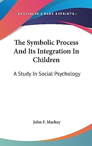 The Symbolic Process And Its Integration In Children: A Study In Social Psychology