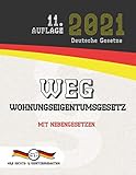  WEG - Wohnungseigentumsgesetz: Mit Nebengesetzen (Aktuelle Gesetze 2021)