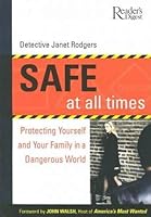 Safe at all Times: Protecting Yourself and Your Family in a Dangerous World 0762104082 Book Cover