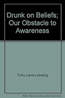 Drunk on Beliefs; Our Obstacle to Awareness B004DR3NJG Book Cover