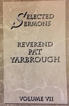 Paperback Selected Sermons Reverend Pat Yarbrough Volume 7 Book