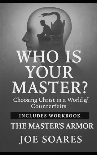WHO IS YOUR MASTER?: Choosing Christ in a World of