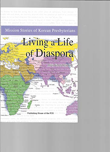Living a Life of Diaspora: Mission Stories of Korean Presbyterians