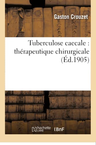 Tuberculose Caecale: Thérapeutique Chirurgicale (Sciences) (French Edition)
