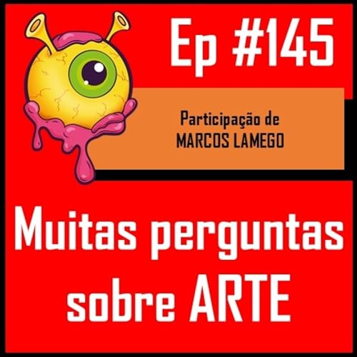 Ep 145 - Muitas perguntas sobre arte