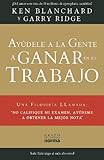Ayudele a la Gente A Ganar en el Trabajo: Una Filosofia Llamada: No Califique Mi Examen, Ayudeme A Obtener la Mejor Nota (Spanish Edition)