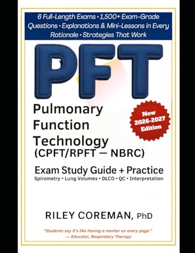 NBRC PFT CPFT/RPFT Study Guide 2026–2027: Pulmonary Function Technologist Exam Prep for NBRC CPFT & RPFT Certification – Complete Blueprint Coverage, ... and Step-by-Step Interpretation Training