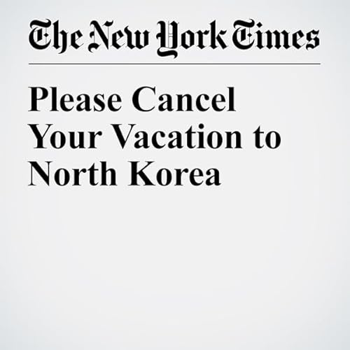 Please Cancel Your Vacation to North Korea cover art
