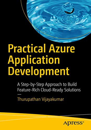 Practical Azure Application Development: A Step-by-Step Approach to Build Feature-Rich Cloud-Ready Solutions view 2