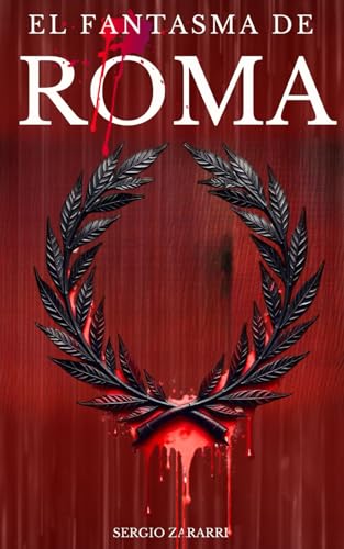 El Fantasma de Roma: Cuando el asesino te muestra el camino, ¿debes hacerle caso? (Un adictivo thriller con toques históricos ambientado en Roma)