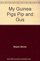 My Guinea Pigs Pip and Gus 0812062132 Book Cover