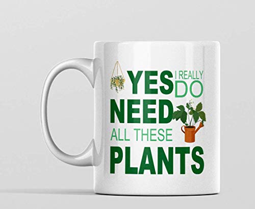 Tazza divertente per amanti delle piante, con scritta in inglese “Yes I Do Really Need All These Plants Coffee Mug Plant Lady Coffee Mug Plant Mum