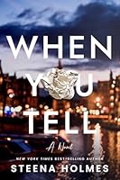 When You Tell: Gripping psychological suspense about friendship, fame, and fierce love. 1608096548 Book Cover