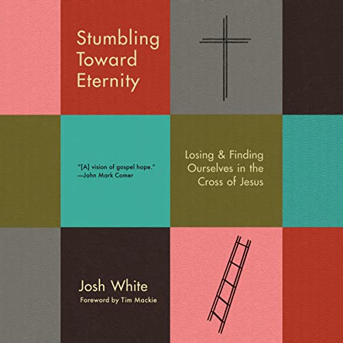 Stumbling Toward Eternity by Josh White episode artwork