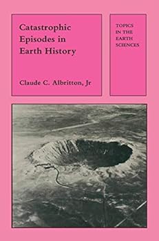 Hardcover Catastrophic Episodes in Earth History (Topics in the Earth Sciences) Book