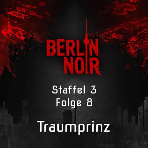 Berlin Noir Episode 28: Traumprinz