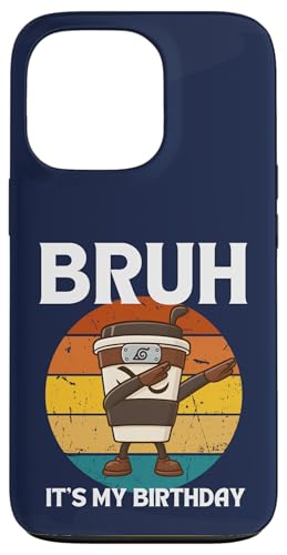 Bruh It's My Birthday Dabbing Cappuccino Assassino LbY {[CY X}zP[X iPhone 13 Pro p