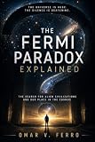 The Fermi Paradox: Why a Universe Filled with Billions of Worlds Seems Completely Silent