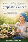 Natural Healing Support for Lymphatic Cancer: An Evidence-Based Herbal and Holistic Guide to Strengthen Immunity, Reduce Treatment Side Effects, and Support Recovery