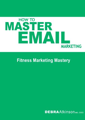 How To Master Email Marketing: Fitness Marketing Mastery
