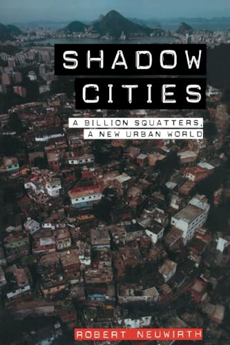 Shadow Cities: A Billion Squatters, a New Urban World
