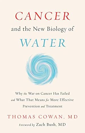 Cancer and the New Biology of Water