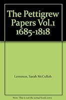 The Pettigrew Papers Vol.1 1685-1818 B009IF3LFE Book Cover
